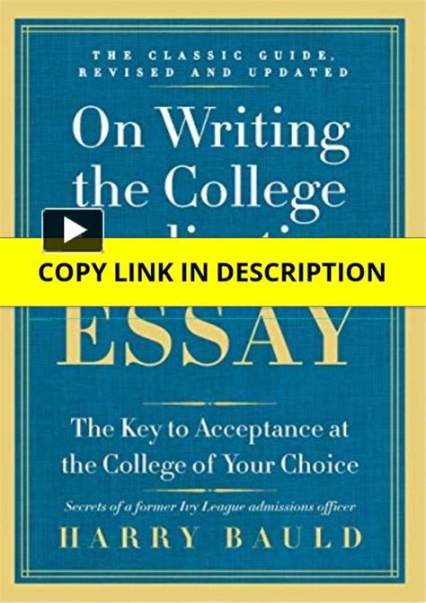 On Writing the College Application Essay The Key to Acceptance at the College of Your Choice PDF