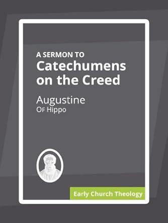 On the Creed A Sermon to the Catechumens Reader