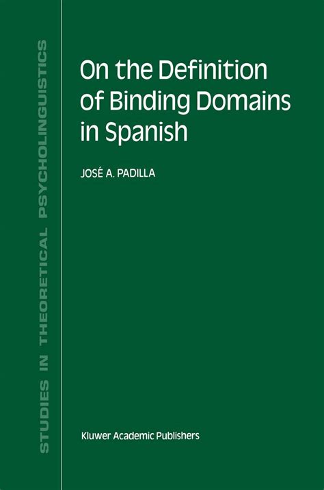 On the Definition of Binding Domains in Spanish Evidence from Child Language 1st Edition Kindle Editon