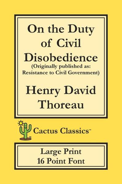 On the Duty of Civil Disobedience Cactus Classics Standard Print 12 Point Font Cream Paper 6 x 9 152 cm x 229 cm Resistance to Civil Government PDF
