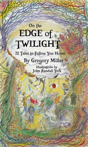 On the Edge of Twilight 22 Tales to Follow You Home Reader