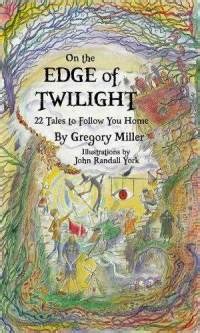 On the Edge of Twilight 22 Tales to Follow You Home Reader