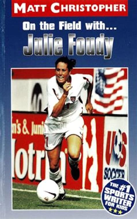 On the Field with Julie Foudy Matt Christopher Sports Bio Bookshelf