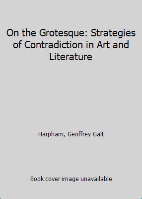 On the Grotesque Strategies of Contradiction in Art and Literature Ebook PDF