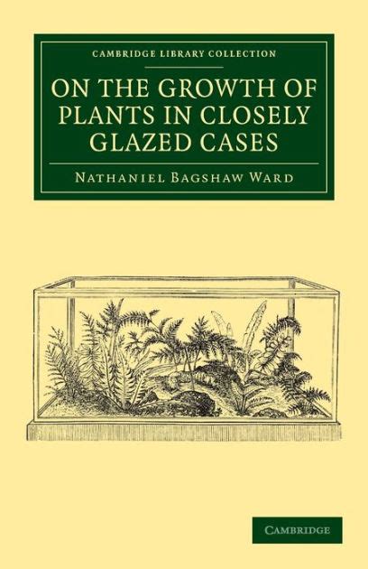 On the Growth of Plants in Closely Glazed Cases PDF