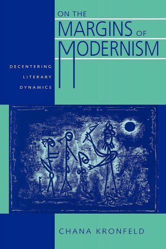 On the Margins of Modernism Decentering Literary Dynamics Epub