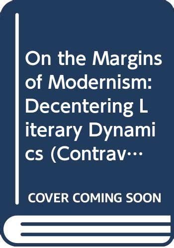 On the Margins of Modernism Decentering Literary Dynamics Epub