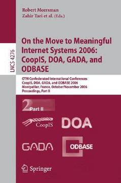 On the Move to Meaningful Internet Systems 2006: CoopIS, DOA, GADA, and ODBASE OTM Confederated Inte Doc