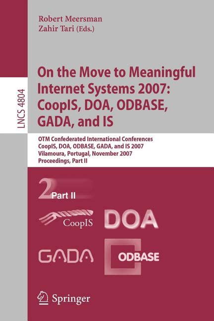 On the Move to Meaningful Internet Systems 2007 CoopIS, DOA, ODBASE, GADA, and IS: OTM Confederated PDF