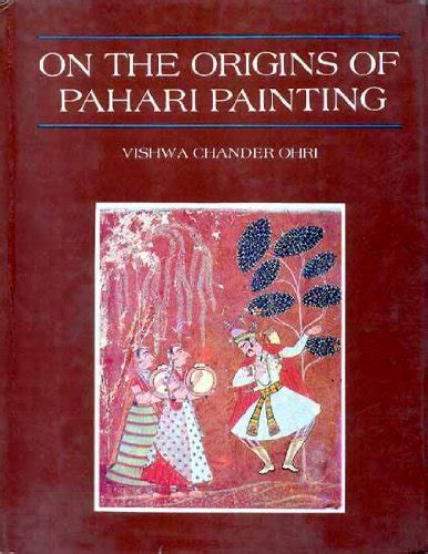 On the Origins of Pahari Painting Some Notes and a Discussion Epub