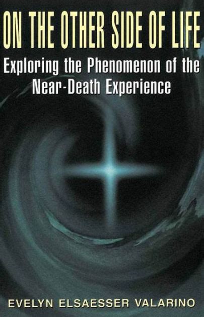 On the Other Side of Life Exploring the Phenomenon of the Near-Death Experience PDF