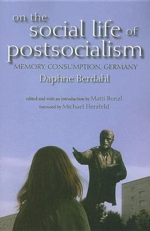 On the Social Life of Postsocialism: Memory Doc