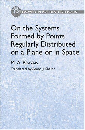 On the Systems Formed by Points Regularly Distributed on a Plane or in Space Dover Phoenix Editions PDF