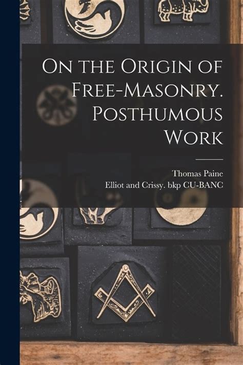 On the origin of free-masonry Posthumous work Reader