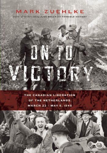 On to Victory The Canadian Liberation of the Netherlands Reader