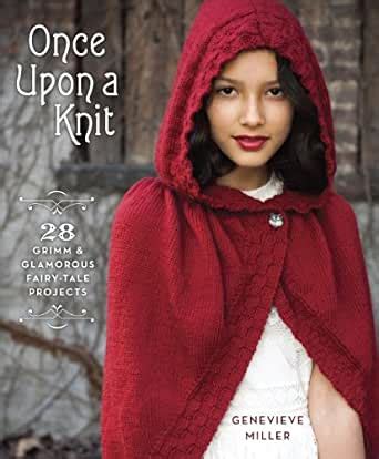 Once Upon a Knit 28 Grimm and Glamorous Fairy-Tale Projects Reader