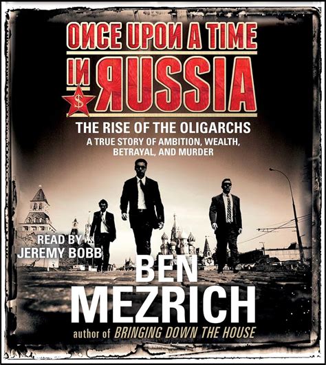 Once Upon a Time in Russia The Rise of the Oligarchs―A True Story of Ambition Wealth Betrayal and Murder Kindle Editon