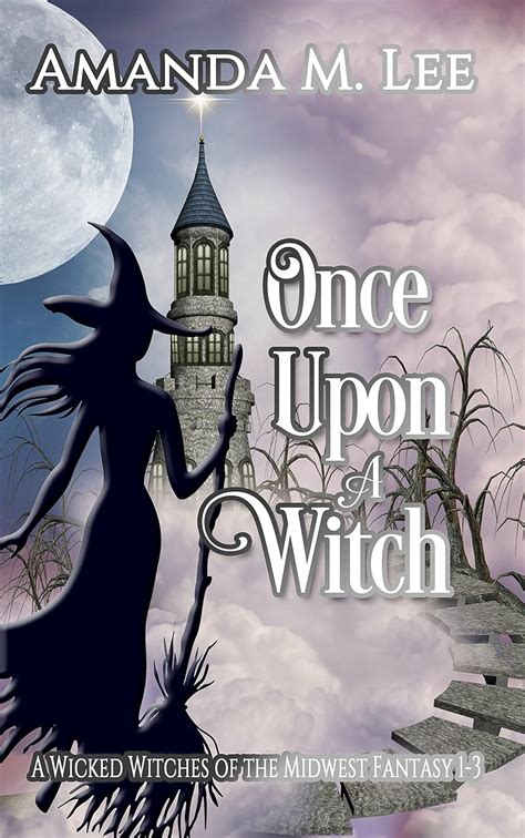 Once Upon a Witch A Wicked Witches of the Midwest Fantasy Books 1-3 Reader