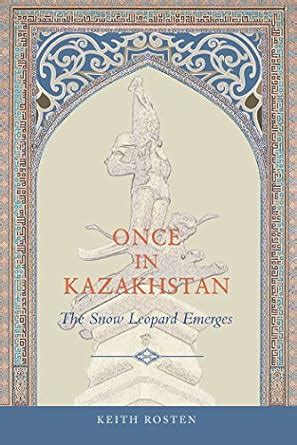 Once in Kazakhstan: The Snow Leopard Emerges Ebook Epub