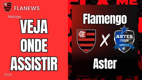 Onde Assistir Flamengo x Aster: Um Guia Completo para Fãs Entusiastas