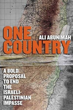 One Country: A Bold Proposal to End the Israeli-Palestinian Impasse Ebook Reader