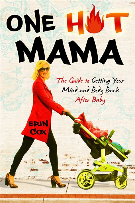 One Hot Mama The Guide to Getting Your Mind and Body Back After Baby Kindle Editon