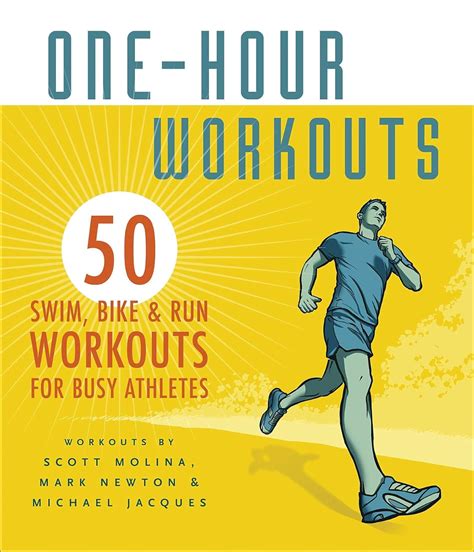 One Hour Workouts 50 Swim Bike and Run Workouts for Busy Athletes Ebook Doc
