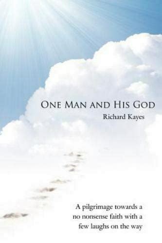 One Man and His God A Pilgrimage towards a No Nonsense Faith with a Few Laughs on the Way PDF
