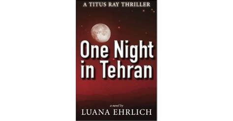 One Night in Tehran A Titus Ray Thriller Volume 1 Doc