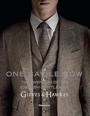 One Savile Row Gieves and Hawkes The Invention of the English Gentleman PDF