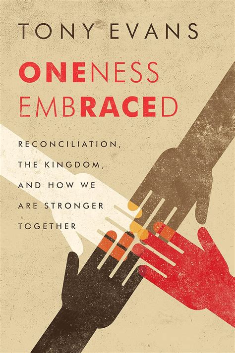 Oneness Embraced Reconciliation the Kingdom and How We are Stronger Together Doc