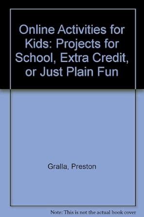 Online Activities for Kids Projects for School, Extra Credit, or Just Plain Fun! Kindle Editon