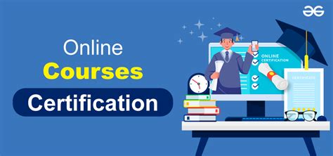 Online Courses and Certifications: