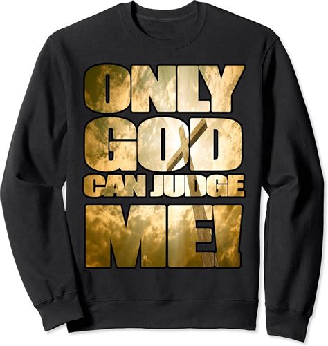 Only God Can Judge Me Shirt: A Testament to the Power of Faith