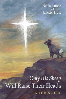 Only His Sheep Will Raise Their Heads End Times Study Doc