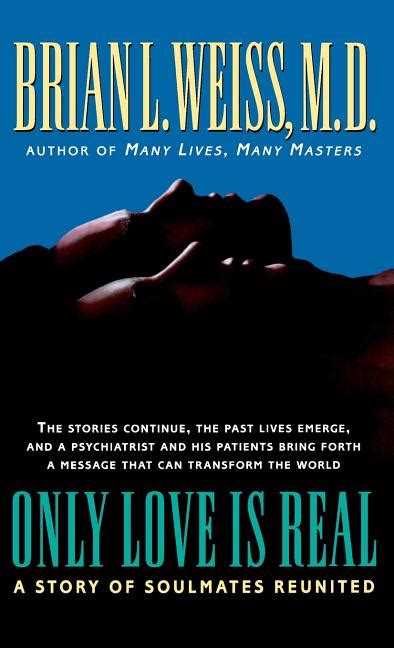 Only Love Is Real A Story of Soulmates Reunited PDF