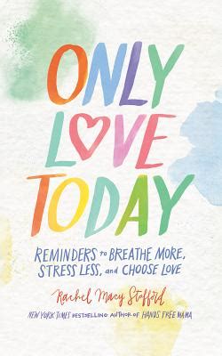 Only Love Today Reminders to Breathe More Stress Less and Choose Love PDF