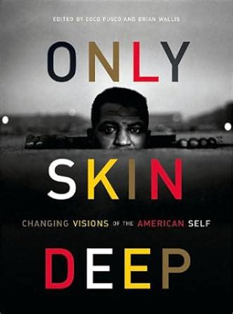 Only Skin Deep: Changing Visions of the American Self Ebook Epub