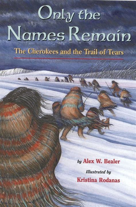 Only the Names Remain The Cherokees and the Trail of Tears Kindle Editon