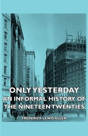 Only yesterday an informal history of the nineteen-twenties Kindle Editon