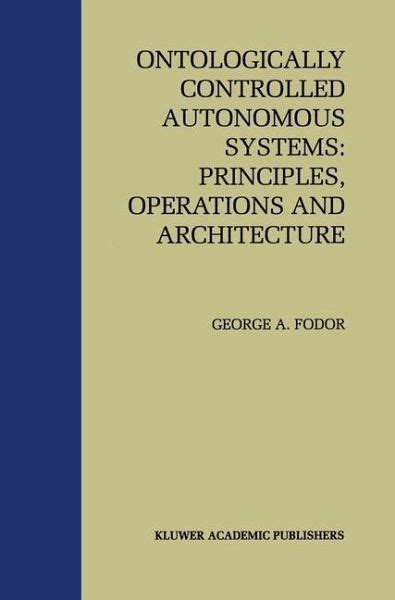 Ontologically Controlled Autonomous Systems Principles, Operations, and Architecture 1st Edition Epub