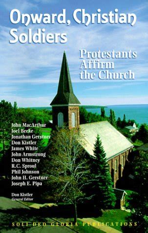 Onward Christian Soldiers Protestants Affirm the Church Reformation Theology Series Kindle Editon