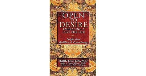 Open to Desire Embracing a Lust for Life Insights from Buddhism and Psychother Kindle Editon