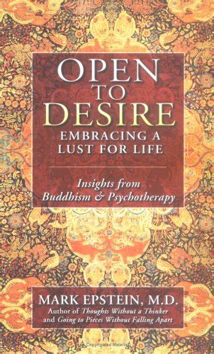 Open to Desire Embracing a Lust for Life Insights from Buddhism and Psychotherapy Reader