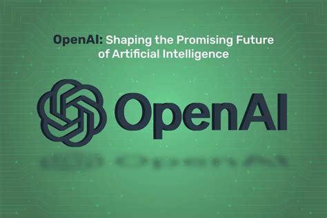 OpenAI's Vision: Shaping the Future of Artificial Intelligence