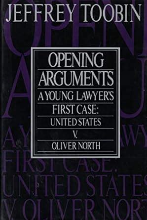 Opening Arguments A Young Lawyer s First Case United States v Oliver North PDF