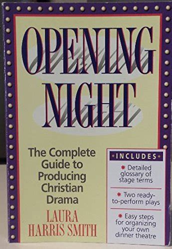 Opening Night The Complete Guide to Producing Christian Drama PDF