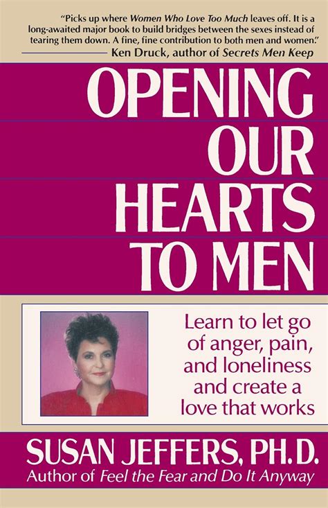 Opening Our Hearts to Men Learn to Let Go of Anger Pain and Loneliness and Create a Love That Works Kindle Editon