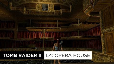 Opera House Tomb Raider 2: Uncovering Hidden Treasures in a Historic Landmark