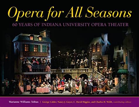 Opera for All Seasons: 60 Years of Indiana University Opera Theater Reader